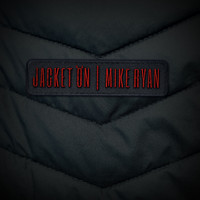 Mike Ryan - Jacket On