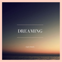Equinox - Dreaming