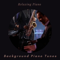 Background Piano Tunes - Relaxing Piano