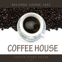 Coffee Piano House - Relaxing Lounge Jazz