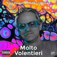 Gino Paulus & David Ligabowe - Molto Volentieri (Explicit)