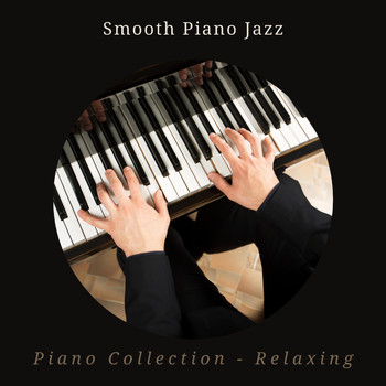 Piano Collection – Relaxing - Smooth Piano Jazz