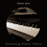 Relaxing Piano Vibes - Piano Jazz