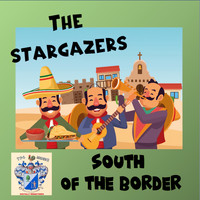 The Stargazers - South of the Border