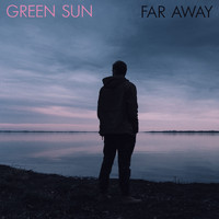 Green Sun - Far Away