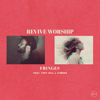 Revive Worship (feat. Trey Hill and Kimber) - Fringes