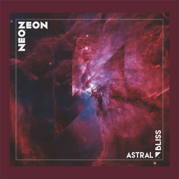 Neon Zeon - Astral Bliss (Explicit)
