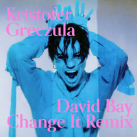 Kristofer Greczula & David Bay - Change It (David Bay Remix)