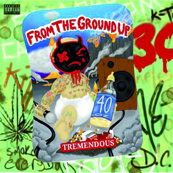Tremendous - From the Ground Up (Explicit)