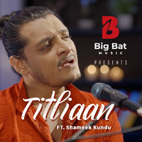 Big Bat Music (feat. Shameek Kundu) - Titliaan