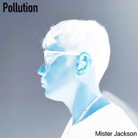 Mister Jackson - Pollution (Explicit)