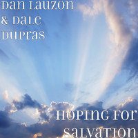 Dan Lauzon and Dale Dupras - Hoping for Salvation