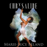 Marie-Luce Béland - Chrysalide (Explicit)
