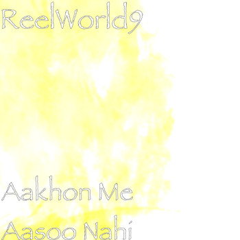 ReelWorld9 - Aakhon Me Aasoo Nahi