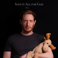 Louis Nostitz - Save It All for God (Live) (Explicit)