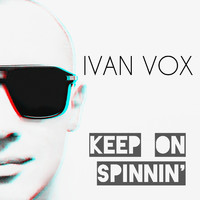 Ivan Vox - Keep on Spinnin'