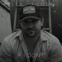 Tyler Hammond - If I Don't