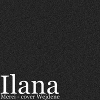 Ilana - Merci (cover Wejdene) (Explicit)