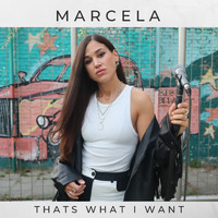 Marcela - Thats What I Want (Explicit)