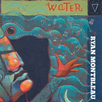 Ryan Montbleau - Water