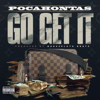 POCAHONTAS - Go Get It (Explicit)