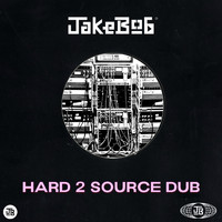Jakebob - Hard 2 Source Dub