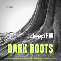 Deep FM - Dark Roots