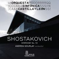 Orquesta Sinfónica de Castilla y León & Andrew Gourlay - Shostakovich: Symphony No. 10