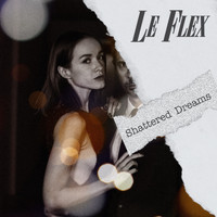 Le Flex - Shattered Dreams