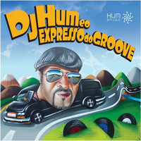 DJ Hum - DJ Hum e o Expresso do Groove