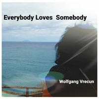 Wolfgang Vrecun - Everybody Loves Somebody