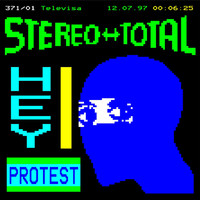 Stereo Total - Hey Protest