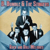 B. Bumble & The Stingers - Rock and Roll Melodies (Remastered)