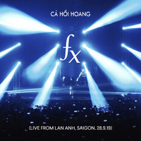 Cá Hồi Hoang - Fx (Live from Lan Anh, Saigon. 28.9.19)