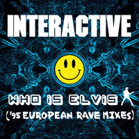 Interactive - Who Is Elvis '95 European Rave Mixes