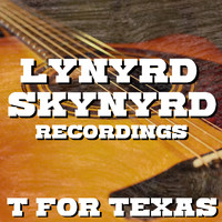 Lynyrd Skynyrd - T For Texas Lynyrd Skynyrd Recordings