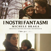 Michele Braga - I Nostri Fantasmi (Original Motion Picture Soundtrack)