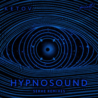 Ketov - Hypnosound (Serhe Remixes)