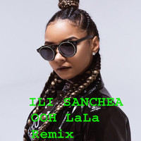 Ili Sanchea - Ooh Lala (Remix)
