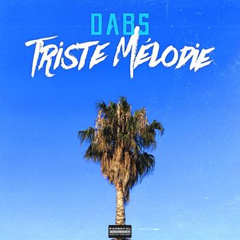 Dabs - Triste mélodie (Explicit)