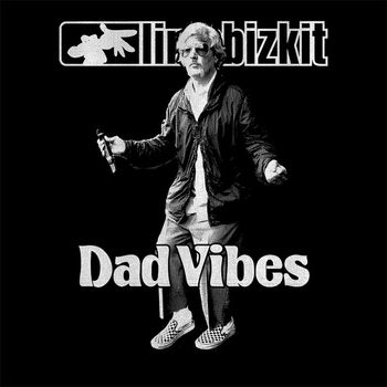 Limp Bizkit - Dad Vibes