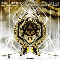 King Topher - Praise You (feat. Meaco) (King Topher & MADDOW Remix)