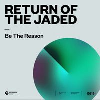 Return Of The Jaded - Be The Reason