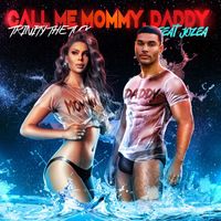 Trinity The Tuck - Call Me Mommy, Daddy (feat. Jozea Flores) (Explicit)