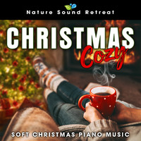 Nature Sound Retreat - Christmas Cozy: Soft Christmas Piano Music