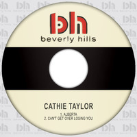 Cathie Taylor - Alberta / Can't Get over Losing You