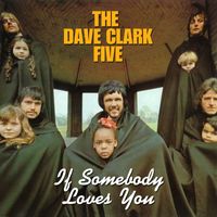 The Dave Clark Five - If Somebody Loves You (2019 - Remaster)
