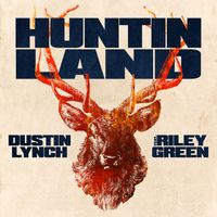 Dustin Lynch - Huntin' Land (feat. Riley Green)