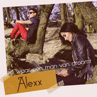 Alexx - Waar Een Man Van Droomt