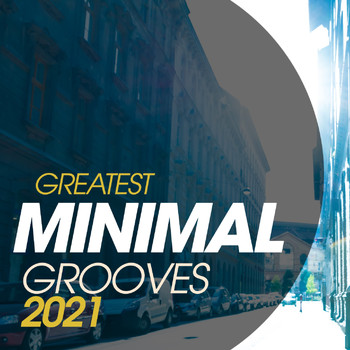 Various Artists - Greatest Minimal Grooves 2021